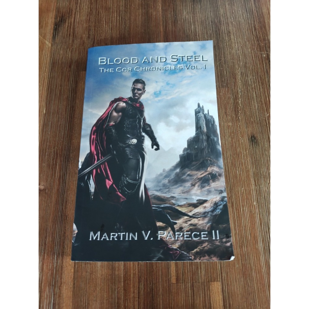 Blood and Steel : The Cor Chronicles by Martin Parece (2011,‎ Trade Paperback)